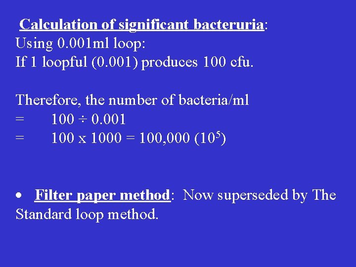 Calculation of significant bacteruria: Using 0. 001 ml loop: If 1 loopful (0. 001)