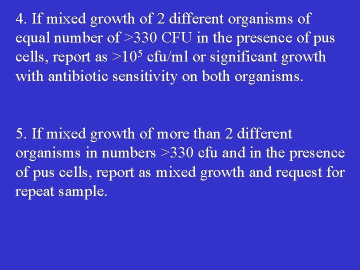 4. If mixed growth of 2 different organisms of equal number of >330 CFU
