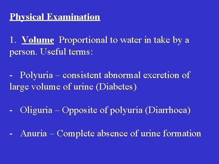Physical Examination 1. Volume Proportional to water in take by a person. Useful terms: