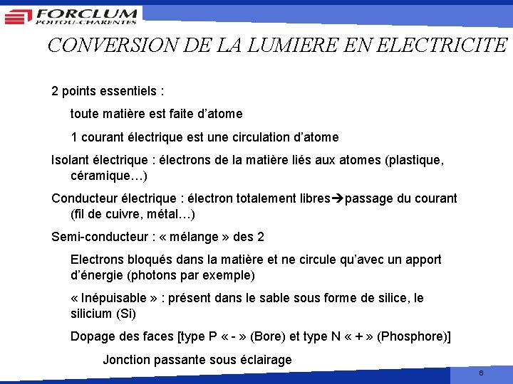 CONVERSION DE LA LUMIERE EN ELECTRICITE 2 points essentiels : toute matière est faite