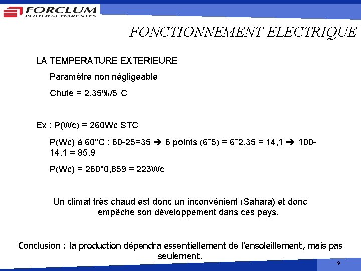 FONCTIONNEMENT ELECTRIQUE LA TEMPERATURE EXTERIEURE Paramètre non négligeable Chute = 2, 35%/5°C Ex :
