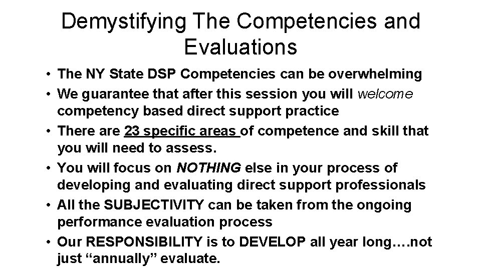 Demystifying The Competencies and Evaluations • The NY State DSP Competencies can be overwhelming