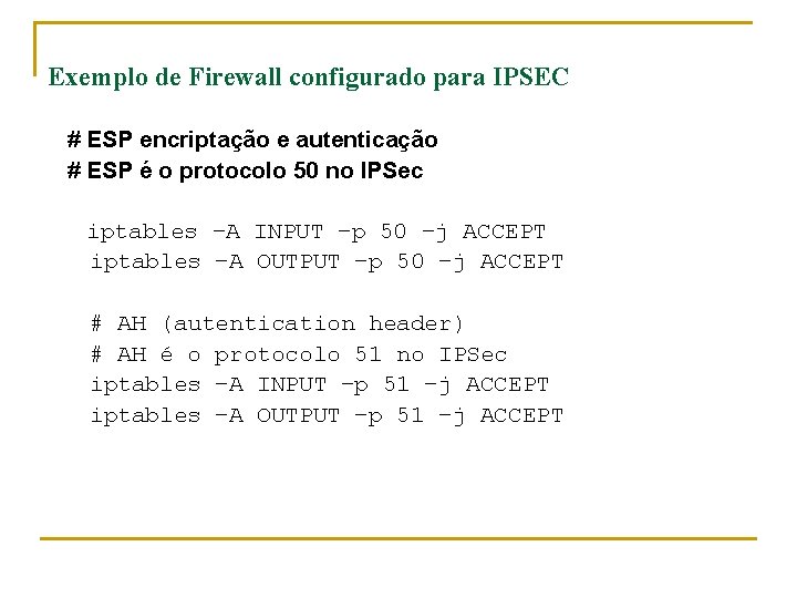 Exemplo de Firewall configurado para IPSEC # ESP encriptação e autenticação # ESP é