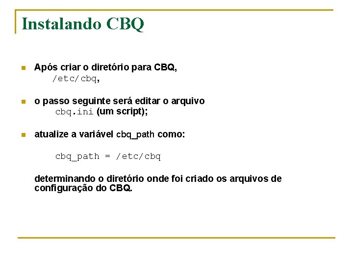 Instalando CBQ n Após criar o diretório para CBQ, /etc/cbq, n o passo seguinte