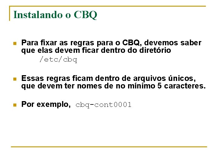 Instalando o CBQ n Para fixar as regras para o CBQ, devemos saber que