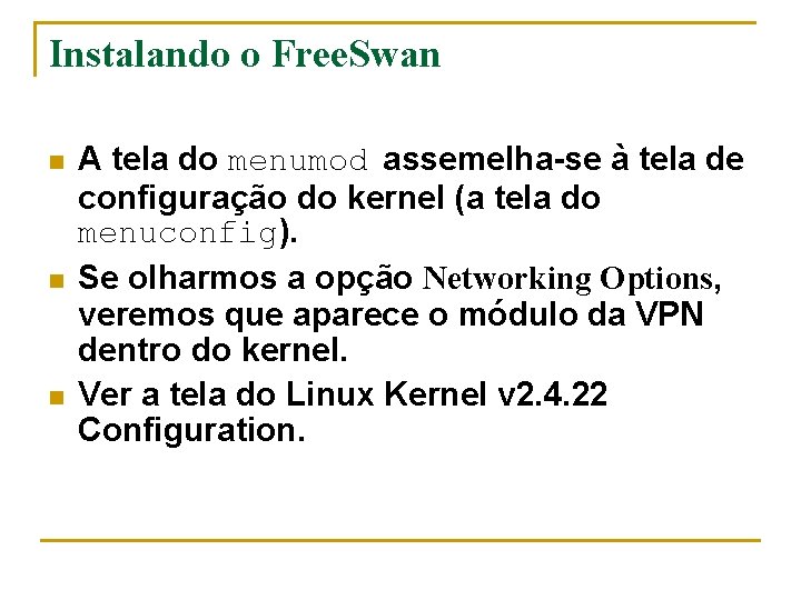 Instalando o Free. Swan n A tela do menumod assemelha-se à tela de configuração