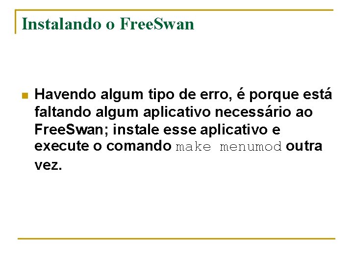 Instalando o Free. Swan n Havendo algum tipo de erro, é porque está faltando