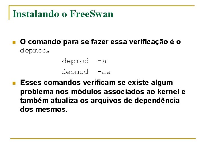 Instalando o Free. Swan n O comando para se fazer essa verificação é o