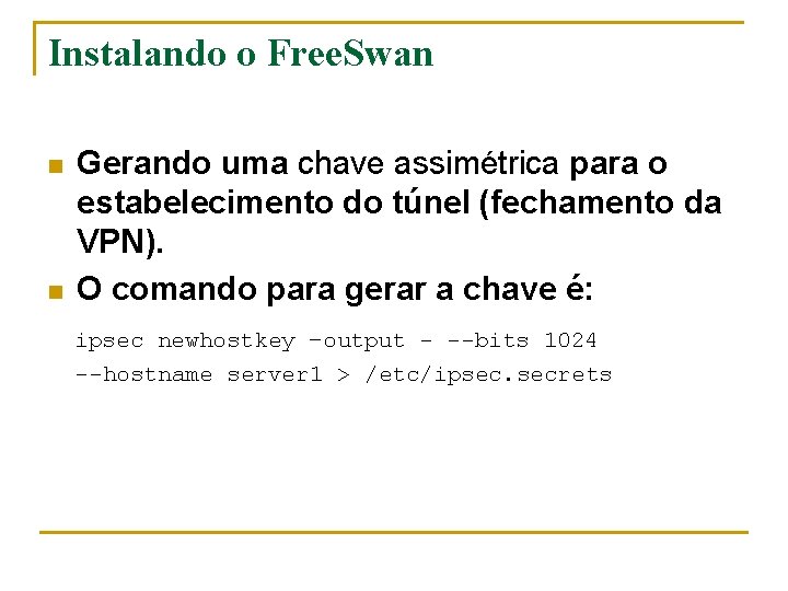 Instalando o Free. Swan n n Gerando uma chave assimétrica para o estabelecimento do