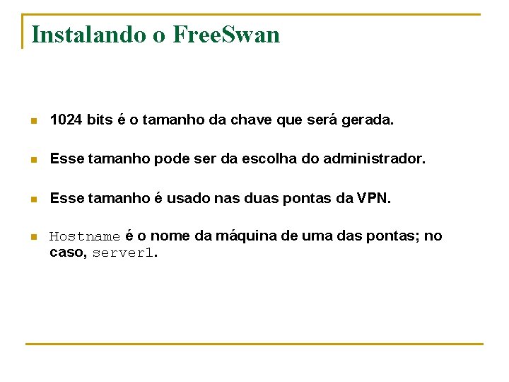 Instalando o Free. Swan n 1024 bits é o tamanho da chave que será