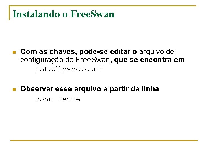 Instalando o Free. Swan n Com as chaves, pode-se editar o arquivo de configuração