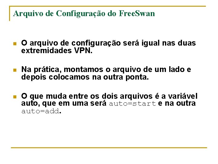 Arquivo de Configuração do Free. Swan n O arquivo de configuração será igual nas