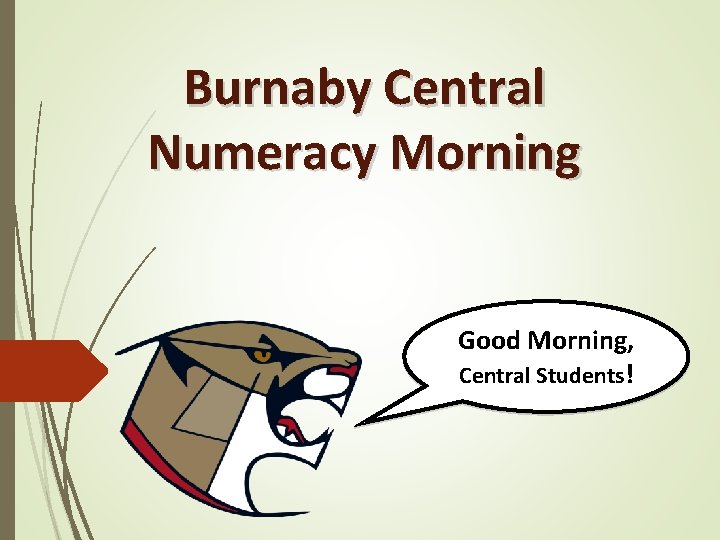 Burnaby Central Numeracy Morning Good Morning, Central Students! 