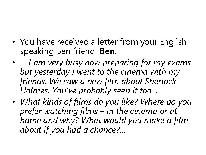  • You have received a letter from your Englishspeaking pen friend, Ben. •