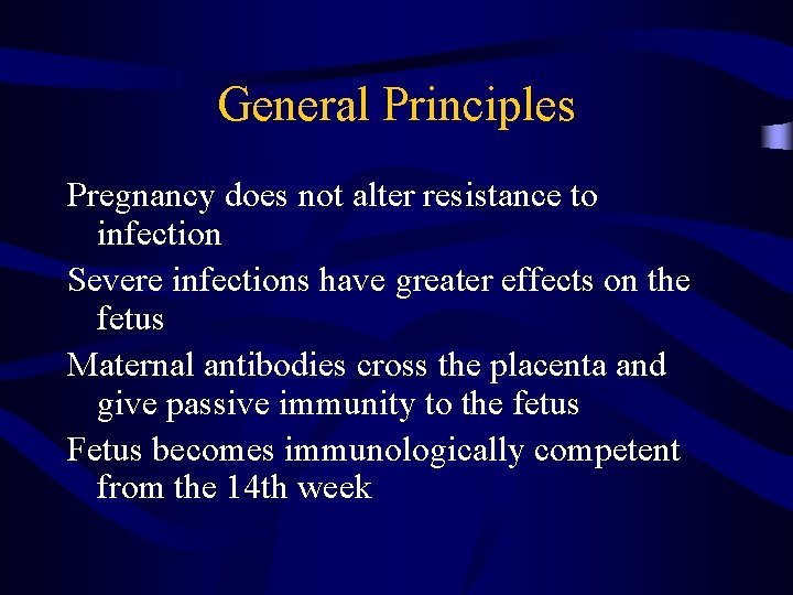 General Principles Pregnancy does not alter resistance to infection Severe infections have greater effects