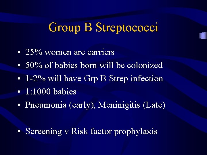 Group B Streptococci • • • 25% women are carriers 50% of babies born