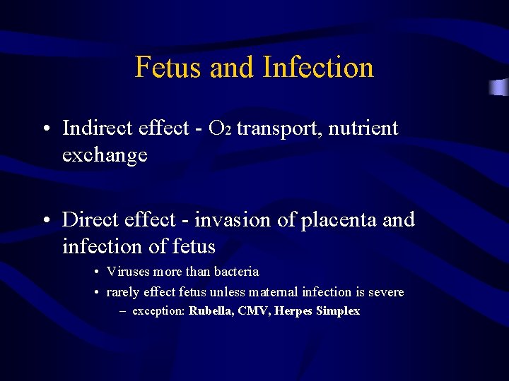 Fetus and Infection • Indirect effect - O 2 transport, nutrient exchange • Direct