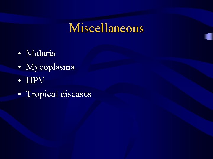 Miscellaneous • • Malaria Mycoplasma HPV Tropical diseases 