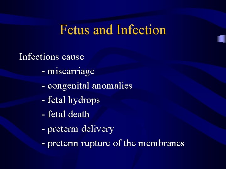 Fetus and Infections cause - miscarriage - congenital anomalies - fetal hydrops - fetal