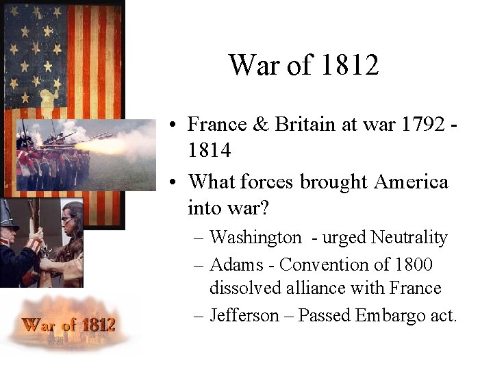 War of 1812 • France & Britain at war 1792 - 1814 • What