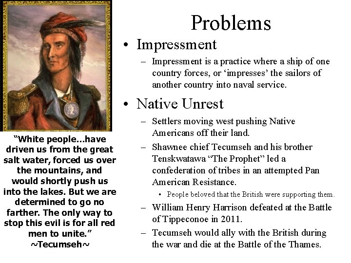 Problems • Impressment – Impressment is a practice where a ship of one country