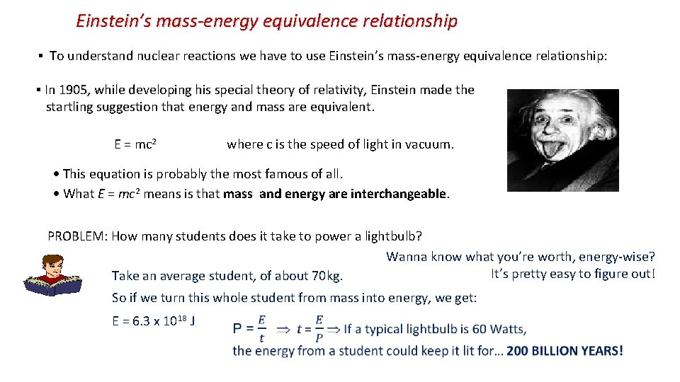 Einstein’s mass-energy equivalence relationship ▪ To understand nuclear reactions we have to use Einstein’s