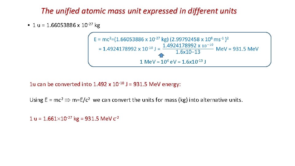 The unified atomic mass unit expressed in different units ▪ 1 u = 1.