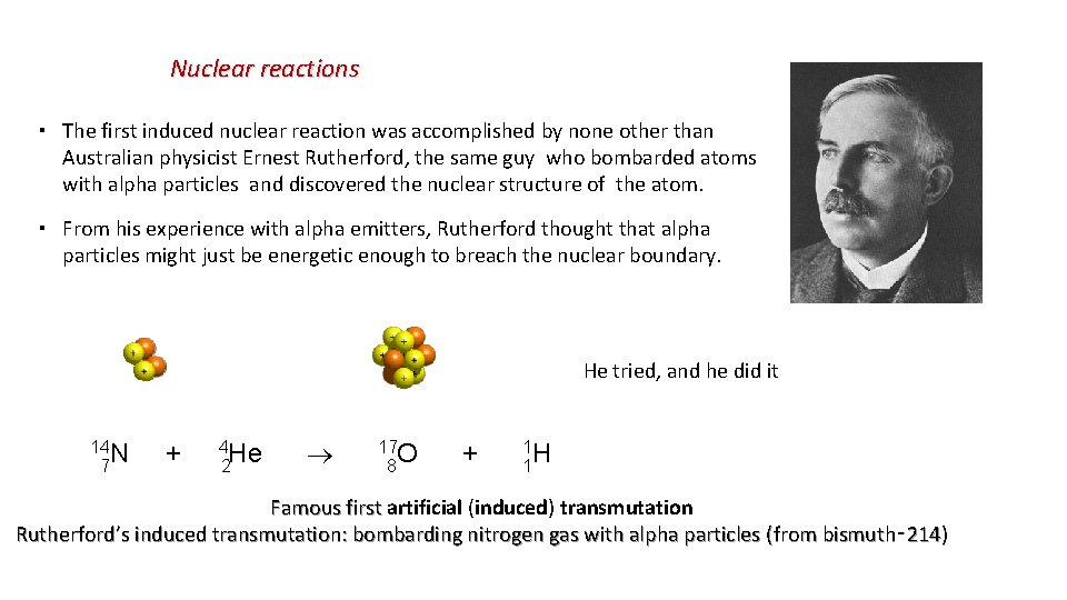 Nuclear reactions ▪ The first induced nuclear reaction was accomplished by none other than