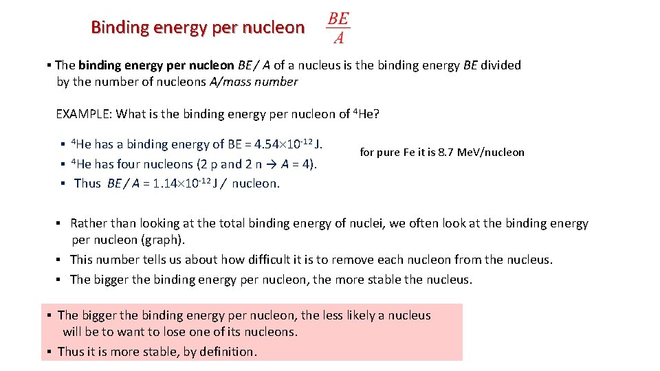 Binding energy per nucleon ▪ The binding energy per nucleon BE / A of