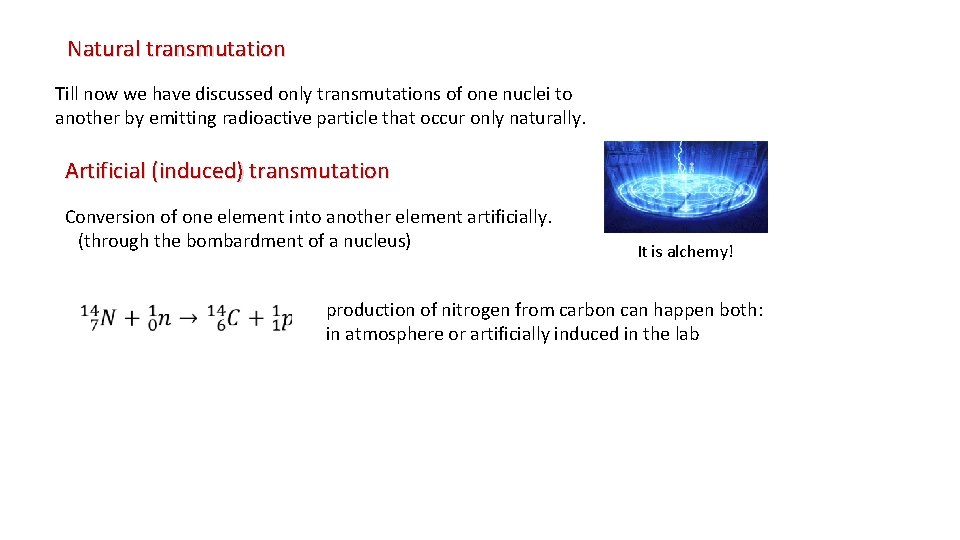 Natural transmutation Till now we have discussed only transmutations of one nuclei to another