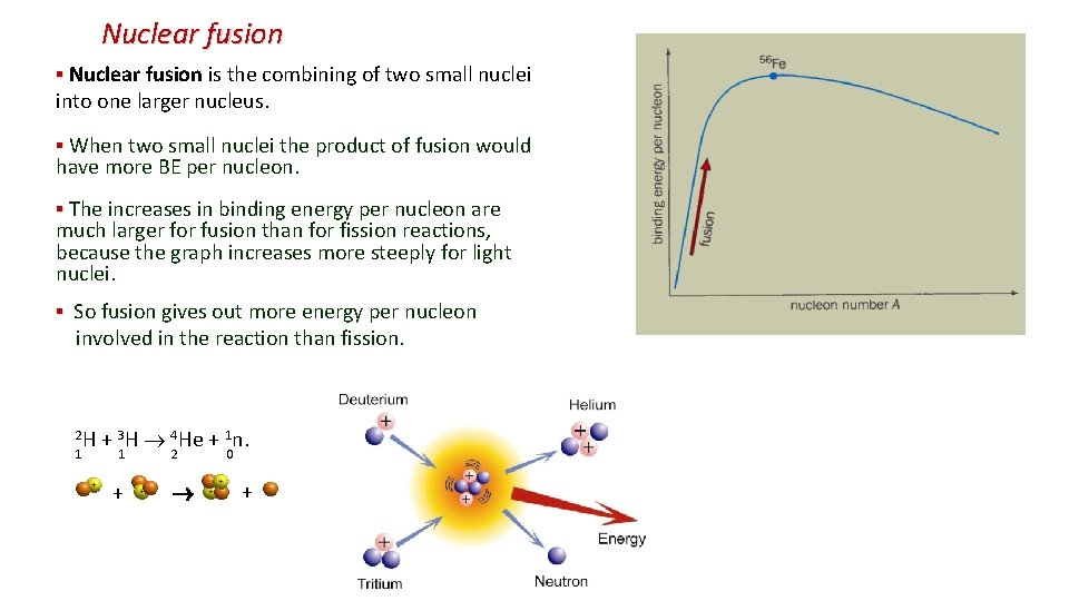Nuclear fusion ▪ Nuclear fusion is the combining of two small nuclei into one