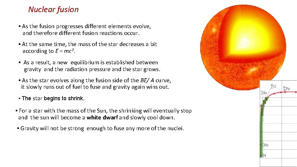 Nuclear fusion ▪ As the fusion progresses different elements evolve, and therefore different fusion