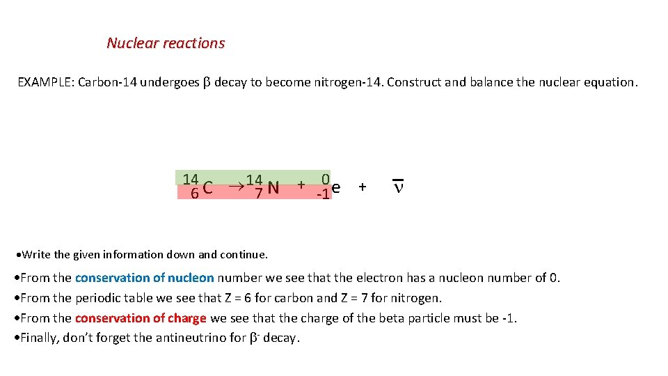 Nuclear reactions EXAMPLE: Carbon-14 undergoes decay to become nitrogen-14. Construct and balance the nuclear