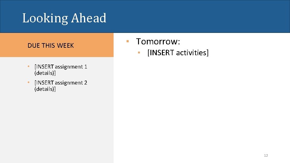 Looking Ahead DUE THIS WEEK ▪ Tomorrow: ▪ [INSERT activities] • [INSERT assignment 1