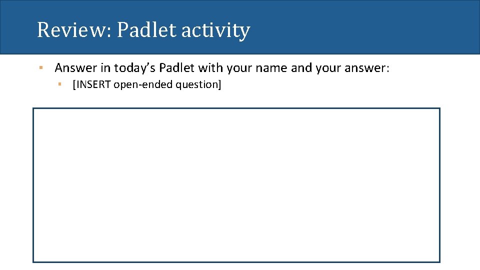 Review: Padlet activity ▪ Answer in today’s Padlet with your name and your answer: