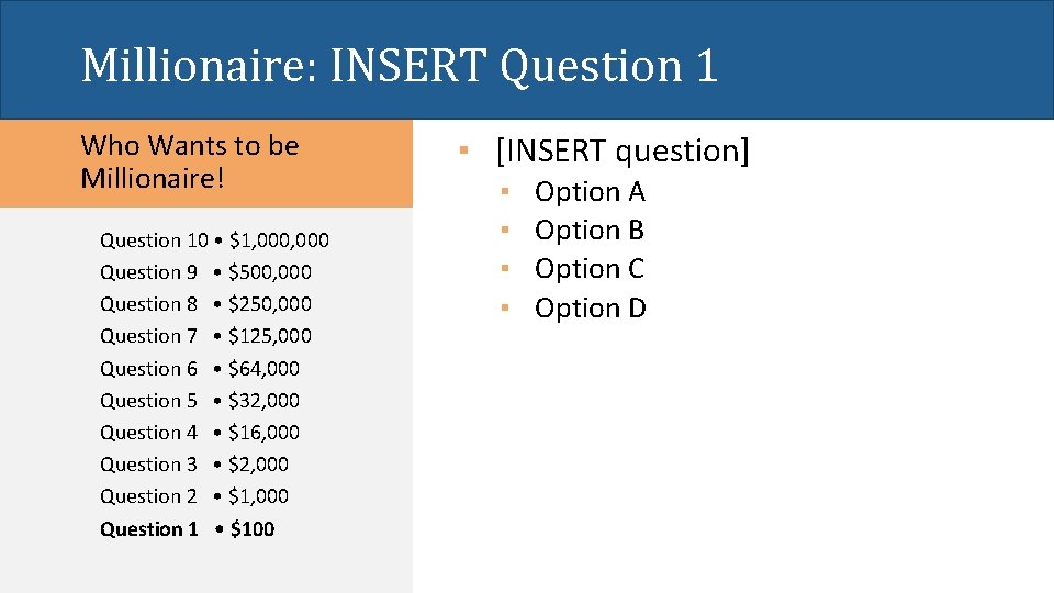 Millionaire: INSERT Question 1 Who Wants to be Millionaire! Question 10 • $1, 000