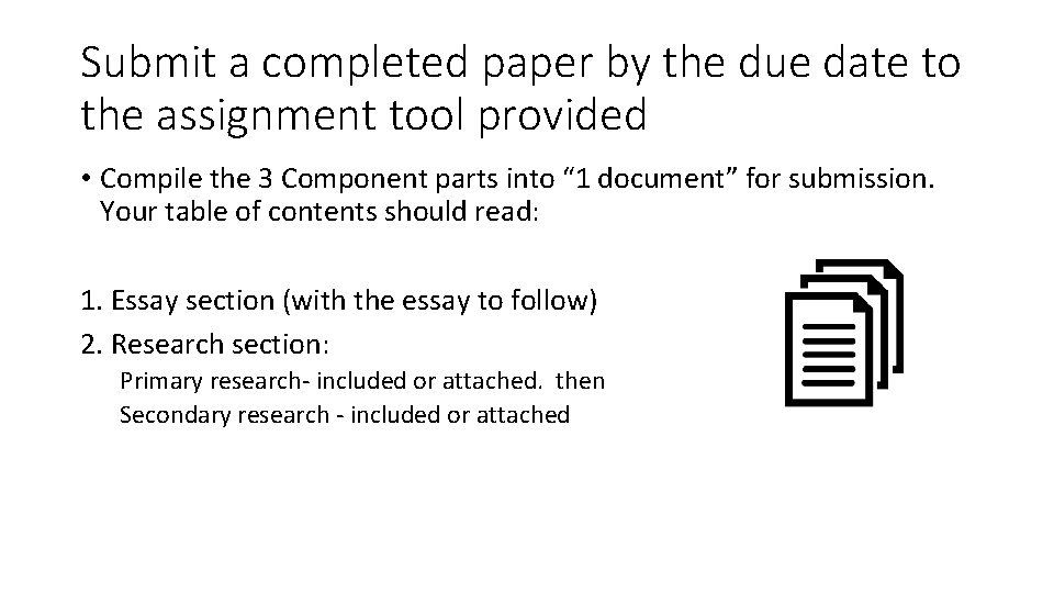Submit a completed paper by the due date to the assignment tool provided •