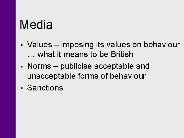 Media § § § Values – imposing its values on behaviour … what it