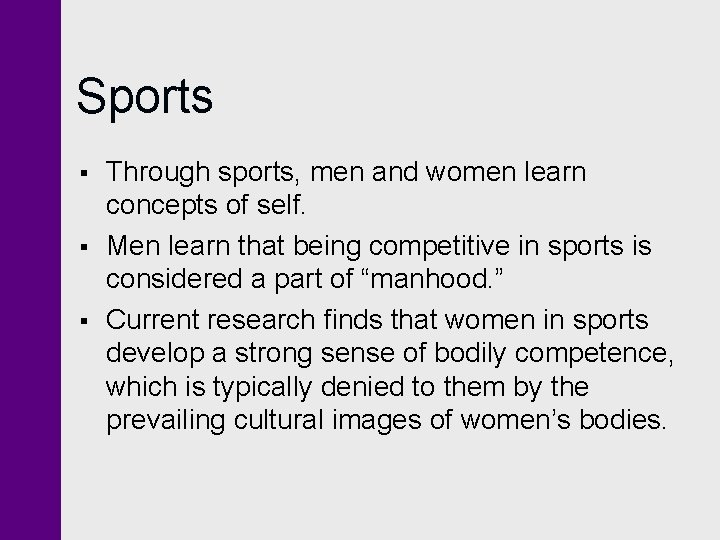 Sports § § § Through sports, men and women learn concepts of self. Men