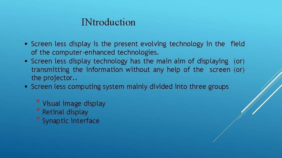 INtroduction § Screen less display is the present evolving technology in the field of
