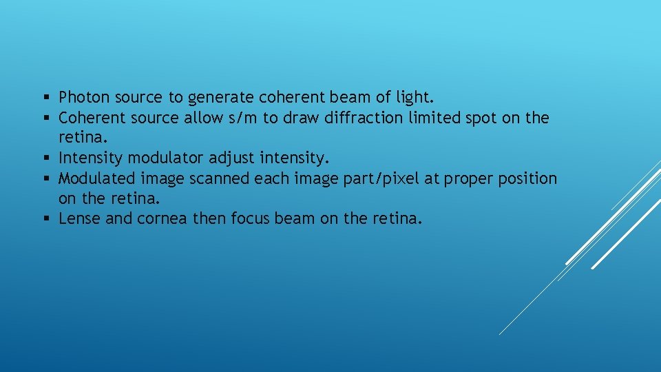 § Photon source to generate coherent beam of light. § Coherent source allow s/m