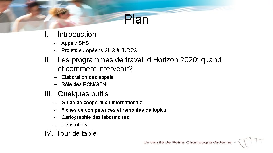 Plan I. Introduction - Appels SHS Projets européens SHS à l’URCA II. Les programmes Plan I. Introduction - Appels SHS Projets européens SHS à l’URCA II. Les programmes