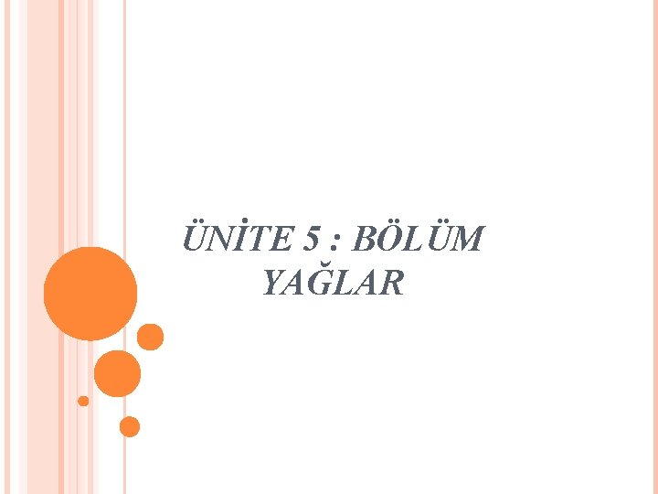 ÜNİTE 5 : BÖLÜM YAĞLAR 