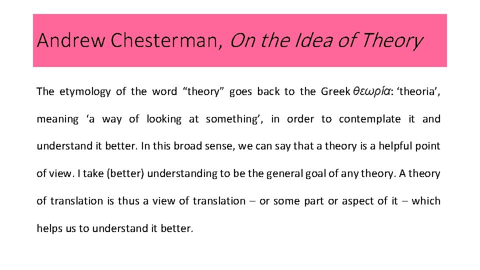 Andrew Chesterman, On the Idea of Theory The etymology of the word “theory” goes