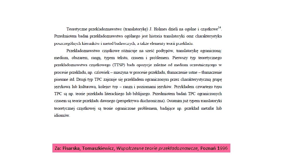 Za: Pisarska, Tomaszkiewicz, Wspołczesne teorie przekładoznawcze, Poznań 1996 