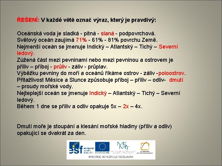 ŘEŠENÍ: V každé větě označ výraz, který je pravdivý: Oceánská voda je sladká -