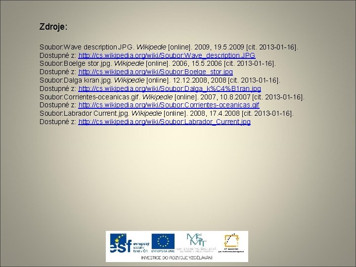 Zdroje: Soubor: Wave description. JPG. Wikipedie [online]. 2009, 19. 5. 2009 [cit. 2013 -01