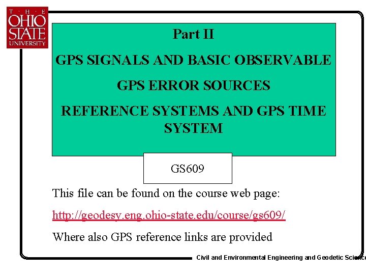 Part II GPS SIGNALS AND BASIC OBSERVABLE GPS ERROR SOURCES REFERENCE SYSTEMS AND GPS