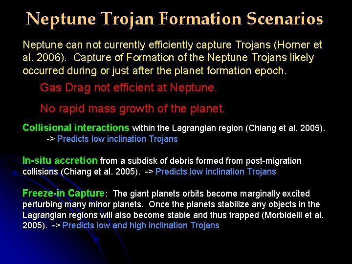 Neptune Trojan Formation Scenarios Neptune can not currently efficiently capture Trojans (Horner et al.