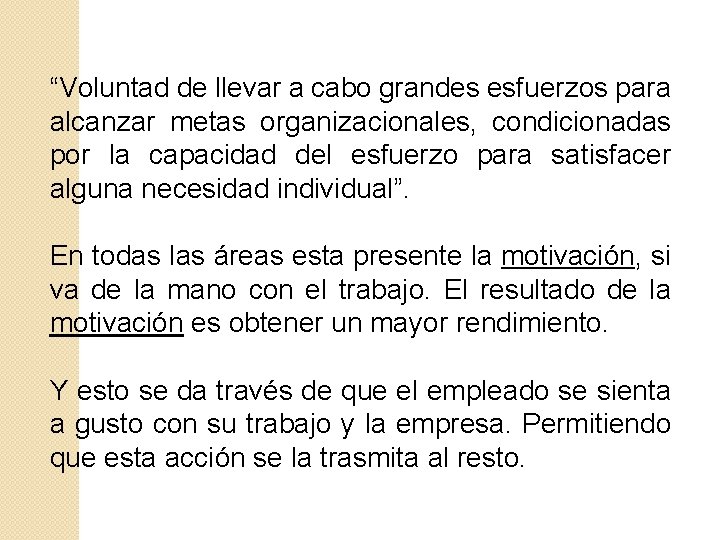 “Voluntad de llevar a cabo grandes esfuerzos para alcanzar metas organizacionales, condicionadas por la “Voluntad de llevar a cabo grandes esfuerzos para alcanzar metas organizacionales, condicionadas por la